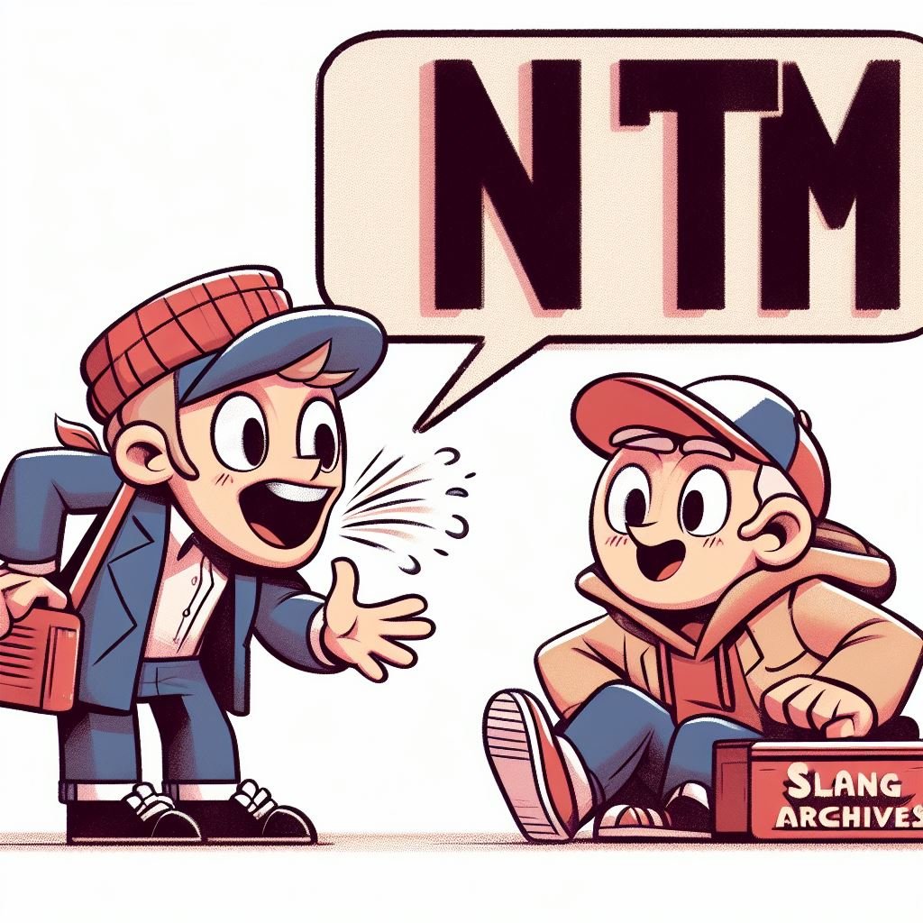 What does NTM mean | Slang Archives Featured