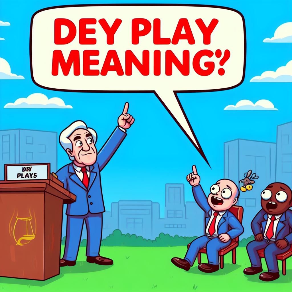 what does Dey Play mean | Slang Archives Display