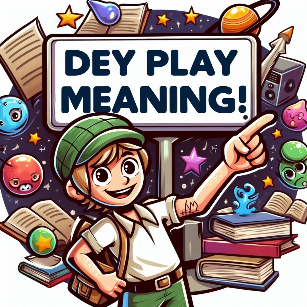 what does Dey Play mean | Slang Archives Featured