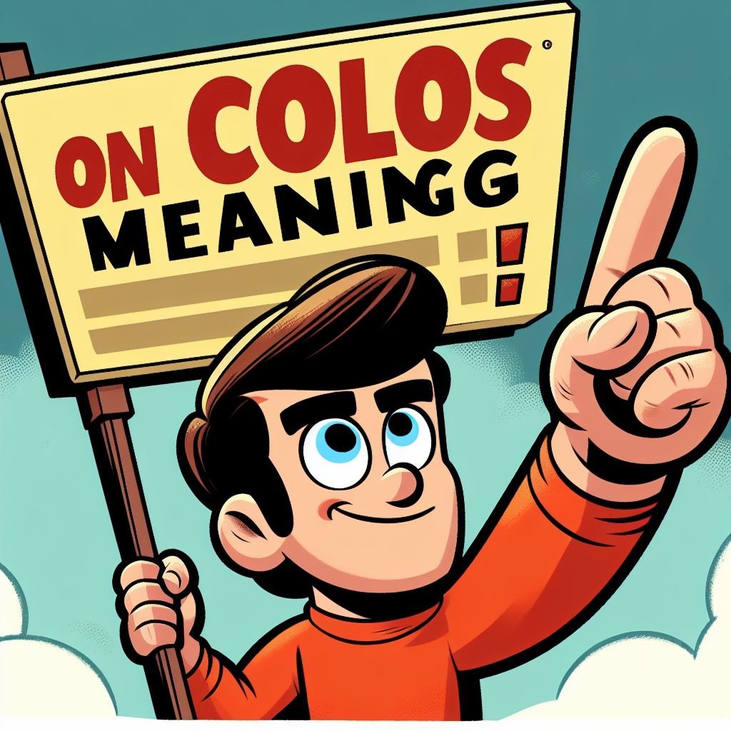 what does On Colos mean | Slang Archives Featured